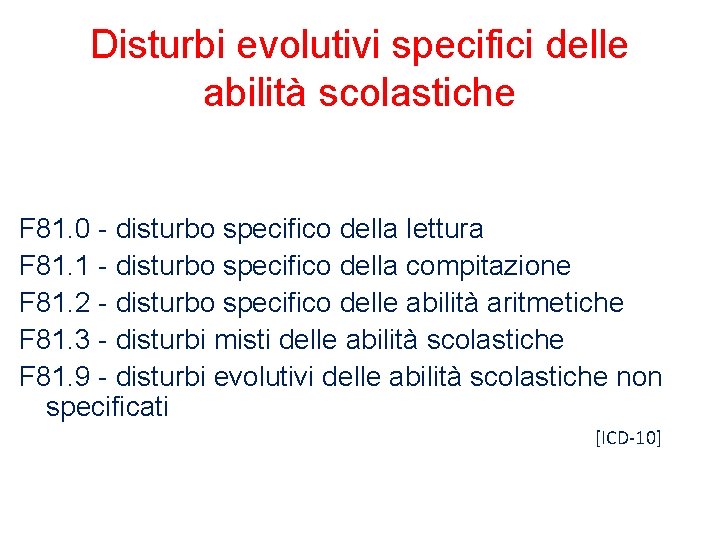 Disturbi evolutivi specifici delle abilità scolastiche F 81. 0 - disturbo specifico della lettura