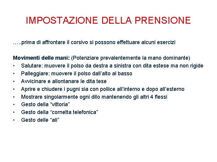 IMPOSTAZIONE DELLA PRENSIONE …. . prima di affrontare il corsivo si possono effettuare alcuni