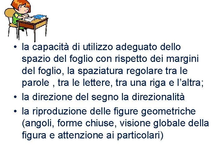  • la capacità di utilizzo adeguato dello spazio del foglio con rispetto dei