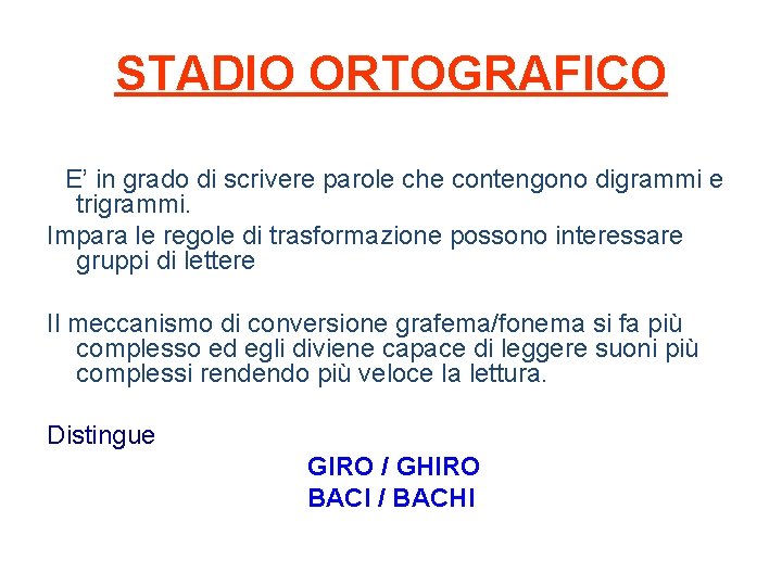 STADIO ORTOGRAFICO E’ in grado di scrivere parole che contengono digrammi e trigrammi. Impara