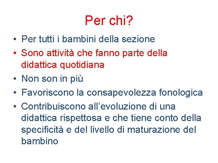 Per chi? • Per tutti i bambini della sezione • Sono attività che fanno