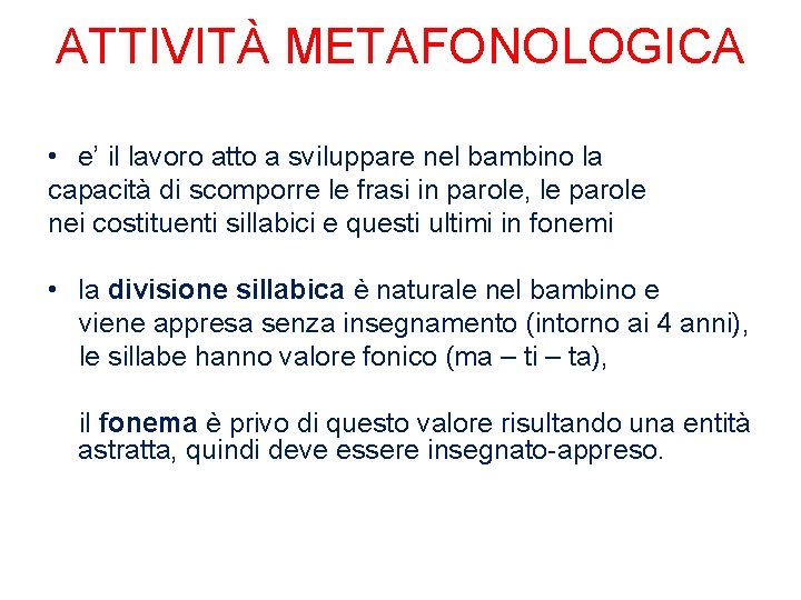 ATTIVITÀ METAFONOLOGICA • e’ il lavoro atto a sviluppare nel bambino la capacità di