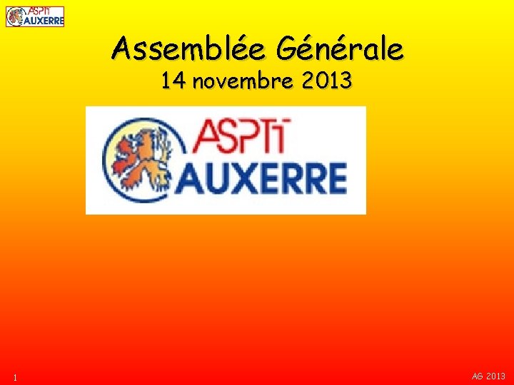 Assemblée Générale 14 novembre 2013 1 AG 2013 