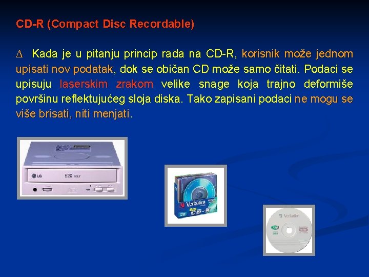 CD-R (Compact Disc Recordable) ∆ Kada je u pitanju princip rada na CD-R, korisnik