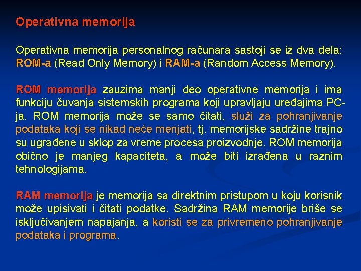 Operativna memorija personalnog računara sastoji se iz dva dela: ROM-a (Read Only Memory) i