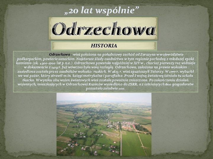 „ 20 lat wspólnie” Odrzechowa HISTORIA Odrzechowa - wieś położona na południowy zachód od