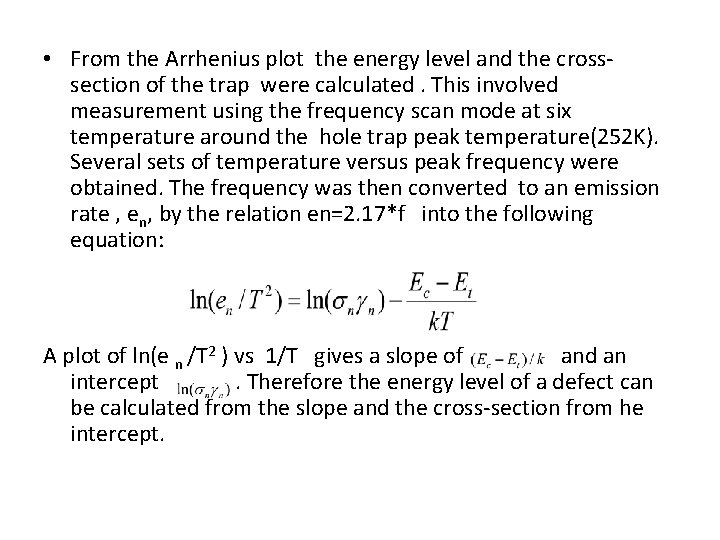  • From the Arrhenius plot the energy level and the crosssection of the