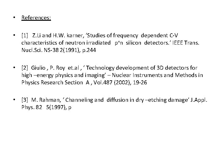  • References: • [1] Z. Li and H. W. karner, ‘Studies of frequency