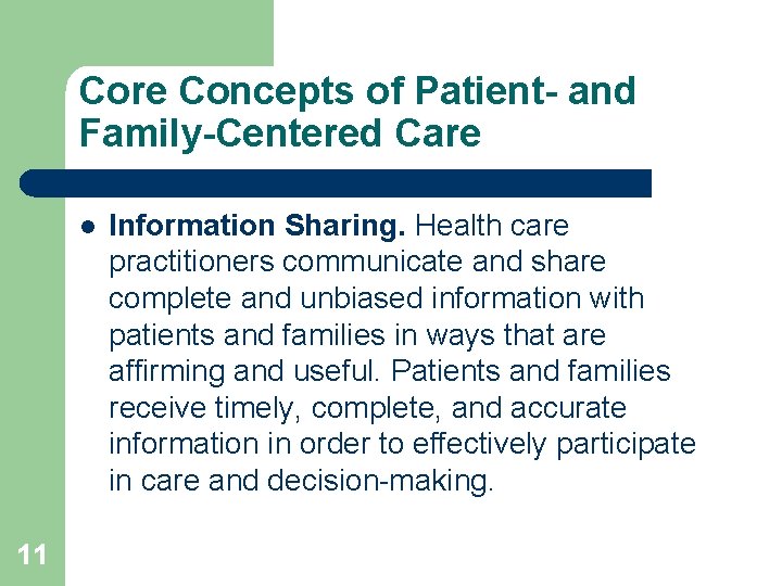 Core Concepts of Patient- and Family-Centered Care l 11 Information Sharing. Health care practitioners