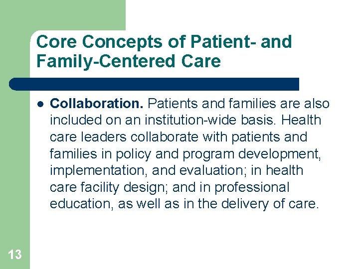 Core Concepts of Patient- and Family-Centered Care l 13 Collaboration. Patients and families are Core Concepts of Patient- and Family-Centered Care l 13 Collaboration. Patients and families are