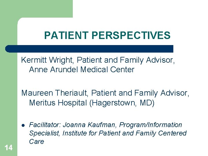 PATIENT PERSPECTIVES Kermitt Wright, Patient and Family Advisor, Anne Arundel Medical Center Maureen Theriault, PATIENT PERSPECTIVES Kermitt Wright, Patient and Family Advisor, Anne Arundel Medical Center Maureen Theriault,
