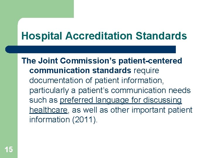 Hospital Accreditation Standards The Joint Commission’s patient-centered communication standards require documentation of patient information,