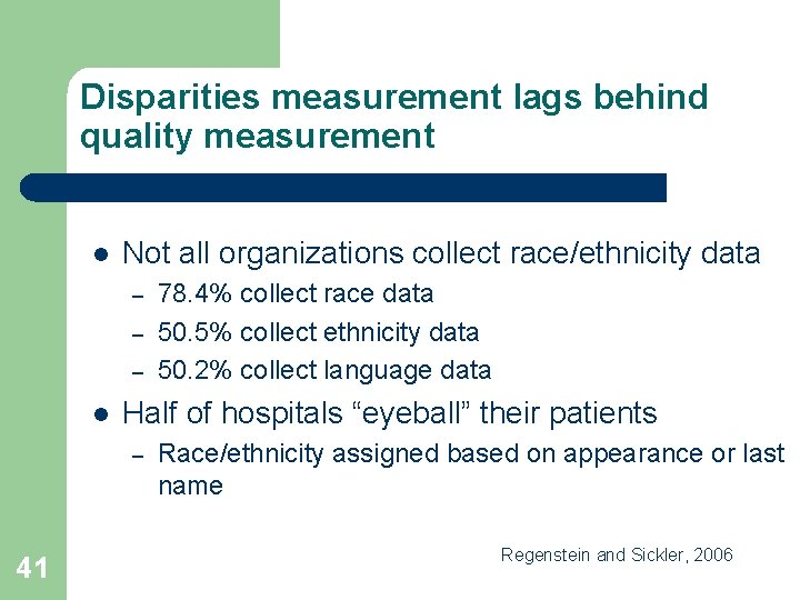 Disparities measurement lags behind quality measurement l Not all organizations collect race/ethnicity data –