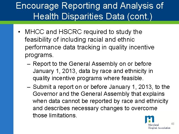 Encourage Reporting and Analysis of Health Disparities Data (cont. ) • MHCC and HSCRC