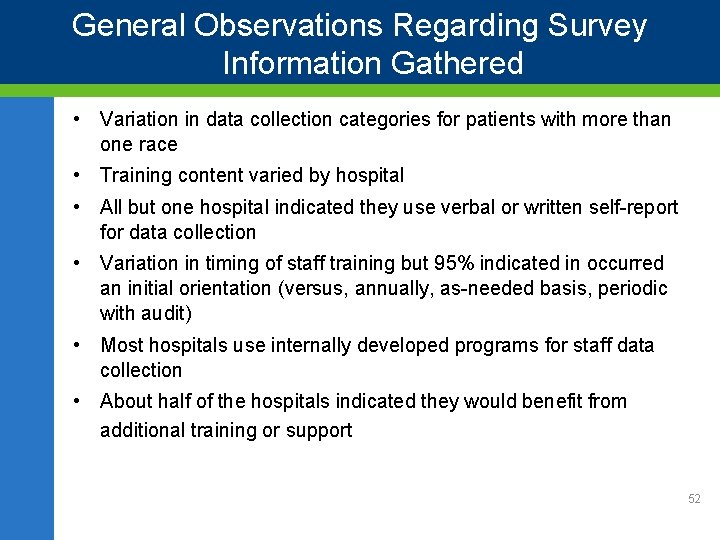 General Observations Regarding Survey Information Gathered • Variation in data collection categories for patients