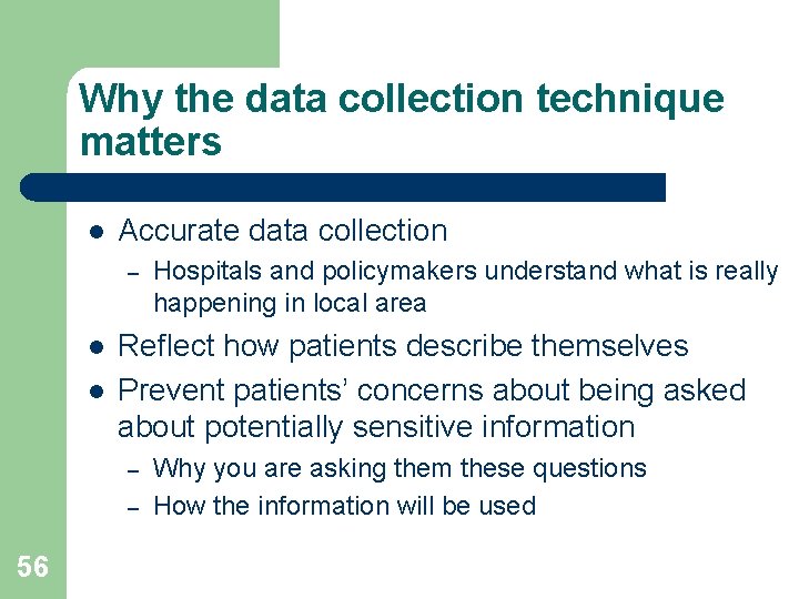 Why the data collection technique matters l Accurate data collection – l l Reflect