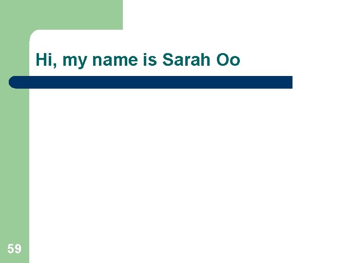 Hi, my name is Sarah Oo 59 