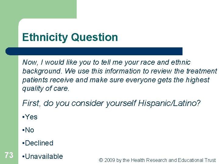 Ethnicity Question Now, I would like you to tell me your race and ethnic