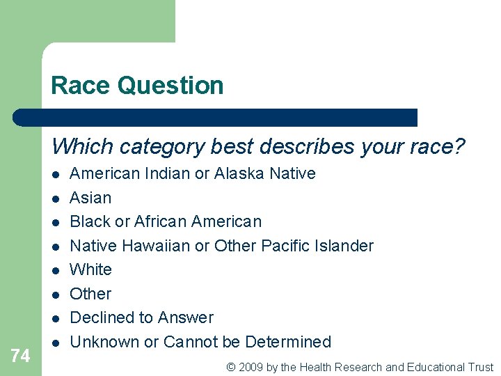 Race Question Which category best describes your race? l l l l 74 l