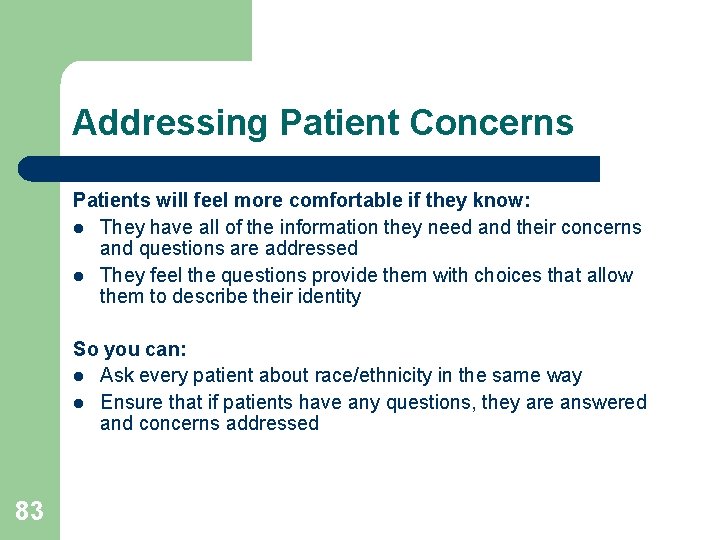 Addressing Patient Concerns Patients will feel more comfortable if they know: l They have