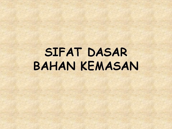 SIFAT DASAR BAHAN KEMASAN 
