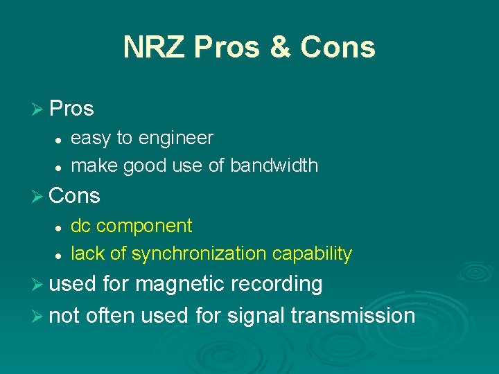 NRZ Pros & Cons Ø Pros l l easy to engineer make good use