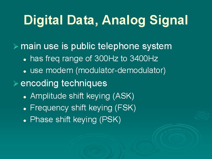 Digital Data, Analog Signal Ø main use is public telephone system l l has