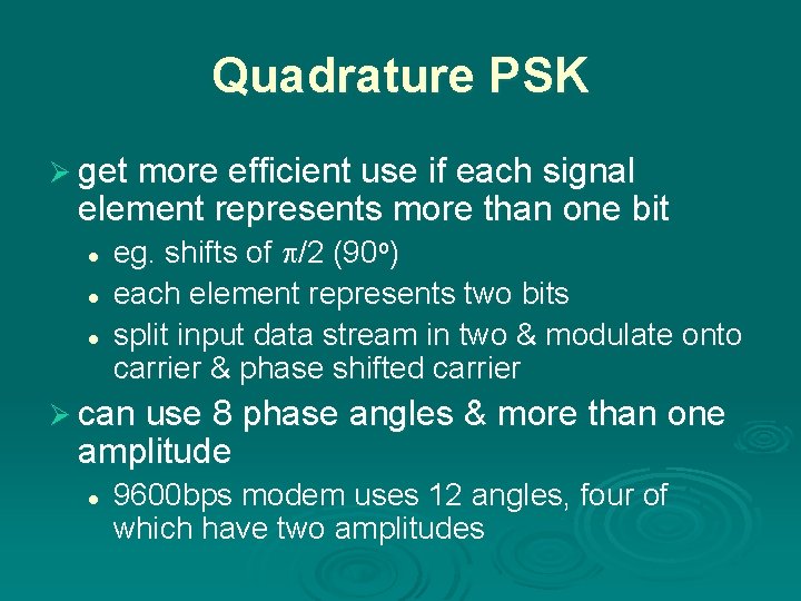 Quadrature PSK Ø get more efficient use if each signal element represents more than