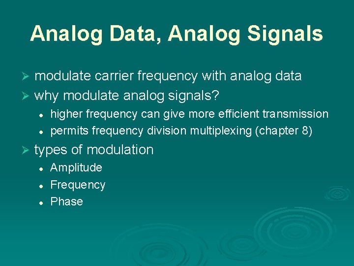 Analog Data, Analog Signals modulate carrier frequency with analog data Ø why modulate analog