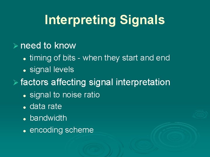 Interpreting Signals Ø need to know l l timing of bits - when they