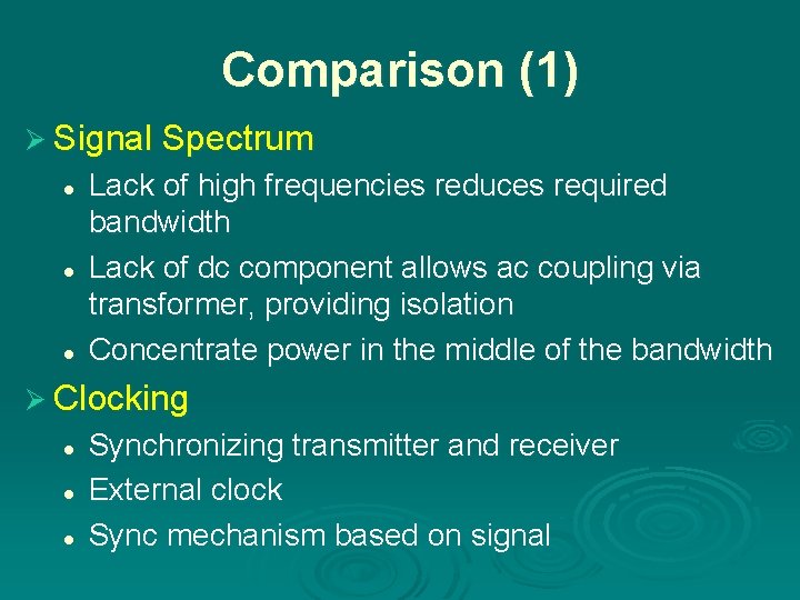 Comparison (1) Ø Signal Spectrum l l l Lack of high frequencies reduces required