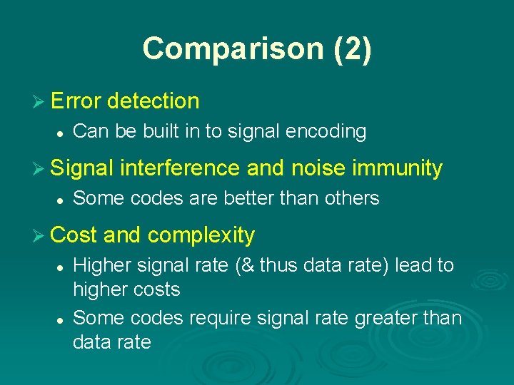 Comparison (2) Ø Error detection l Can be built in to signal encoding Ø