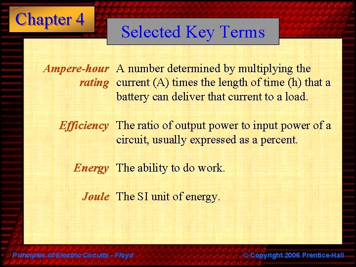 Chapter 4 Selected Key Terms Ampere-hour A number determined by multiplying the rating current