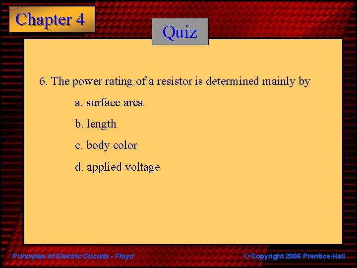 Chapter 4 Quiz 6. The power rating of a resistor is determined mainly by