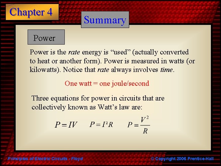 Chapter 4 Summary Power is the rate energy is “used” (actually converted to heat