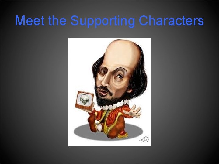 Meet the Supporting Characters 