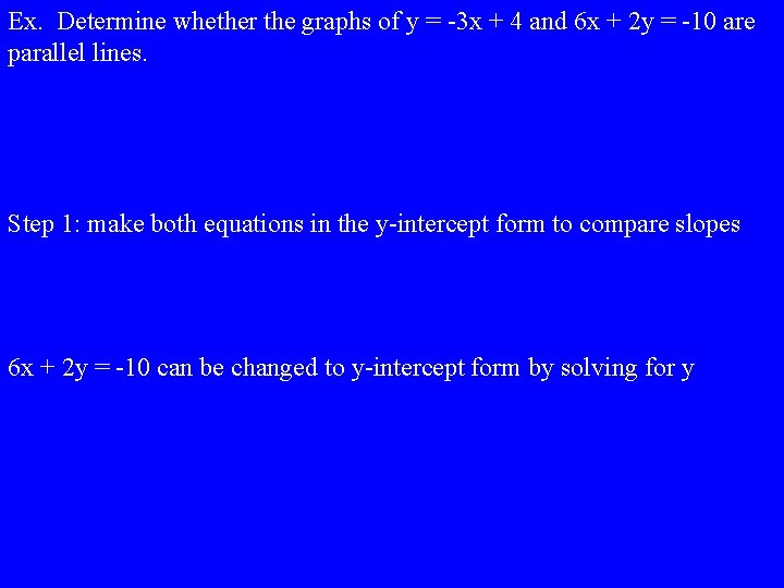 Ex. Determine whether the graphs of y = -3 x + 4 and 6