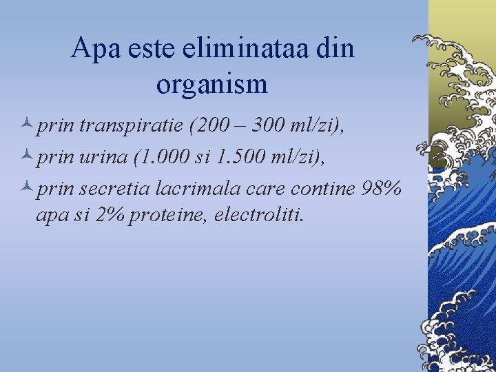 Apa este eliminataa din organism ©prin transpiratie (200 – 300 ml/zi), ©prin urina (1.