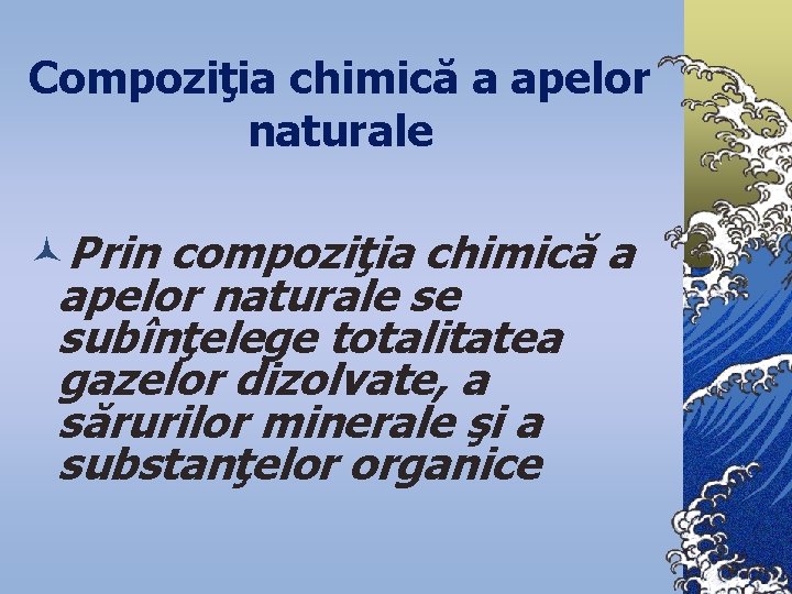 Compoziţia chimică a apelor naturale ©Prin compoziţia chimică a apelor naturale se subînţelege totalitatea
