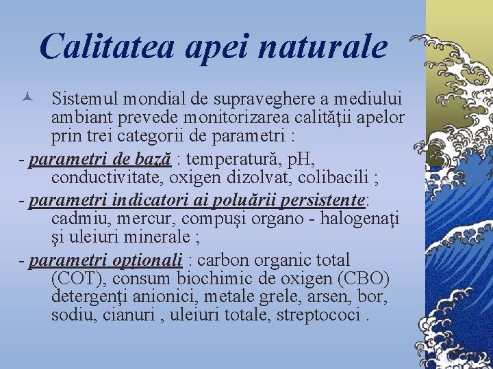 Calitatea apei naturale © Sistemul mondial de supraveghere a mediului ambiant prevede monitorizarea calităţii