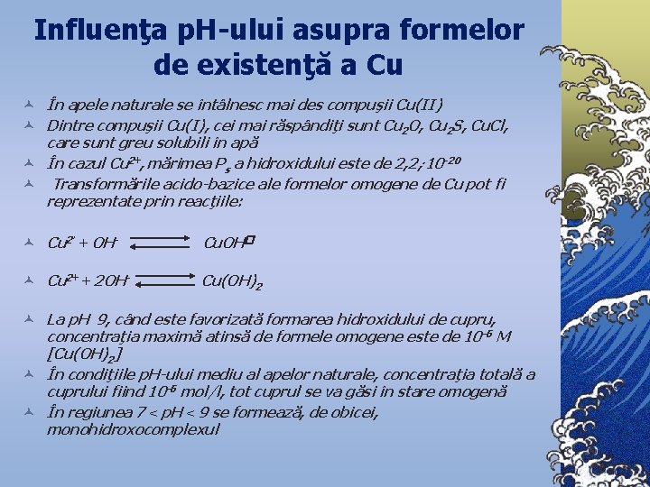 Influenţa p. H-ului asupra formelor de existenţă a Cu © În apele naturale se