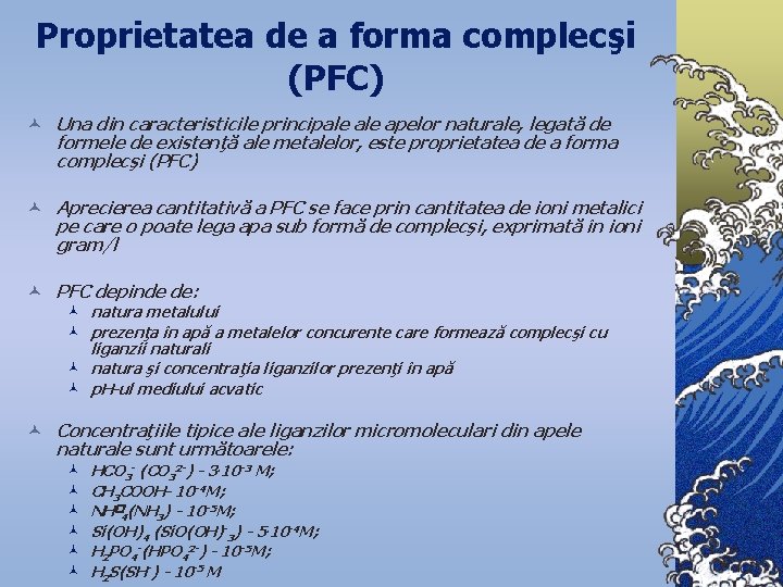 Proprietatea de a forma complecşi (PFC) © Una din caracteristicile principale apelor naturale, legată