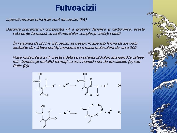 Fulvoacizii Liganzii naturali principali sunt fulvoacizii (FA) Datorită prezenţei în compoziţia FA a grupelor