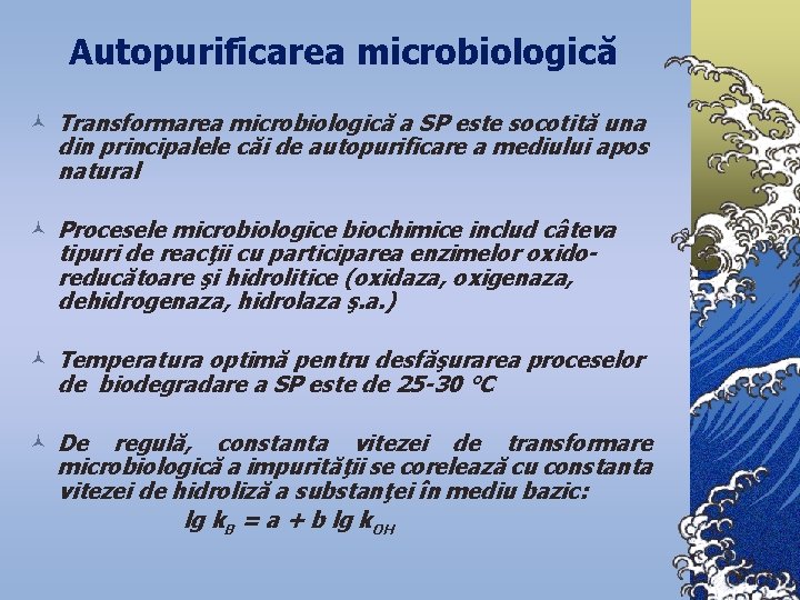 Autopurificarea microbiologică © Transformarea microbiologică a SP este socotită una din principalele căi de
