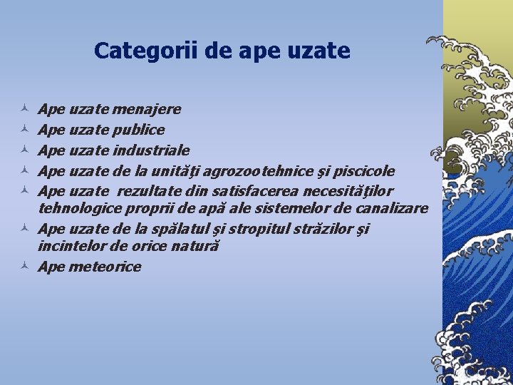 Categorii de ape uzate Ape uzate menajere Ape uzate publice Ape uzate industriale Ape