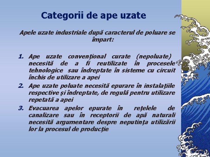 Categorii de ape uzate Apele uzate industriale după caracterul de poluare se împart: 1.