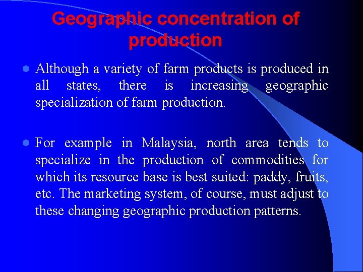 Geographic concentration of production l Although a variety of farm products is produced in