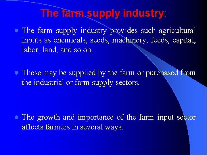 The farm supply industry: l The farm supply industry provides such agricultural inputs as