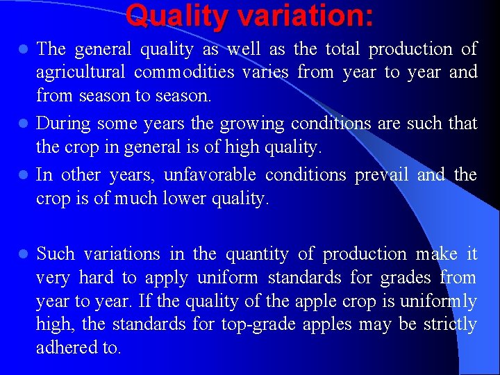 Quality variation: The general quality as well as the total production of agricultural commodities
