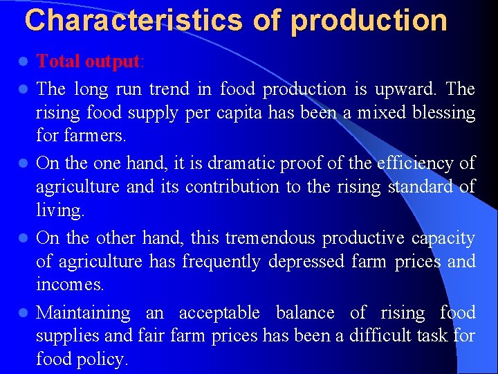 Characteristics of production l l l Total output: The long run trend in food